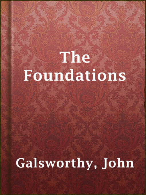 Title details for The Foundations by John Galsworthy - Available